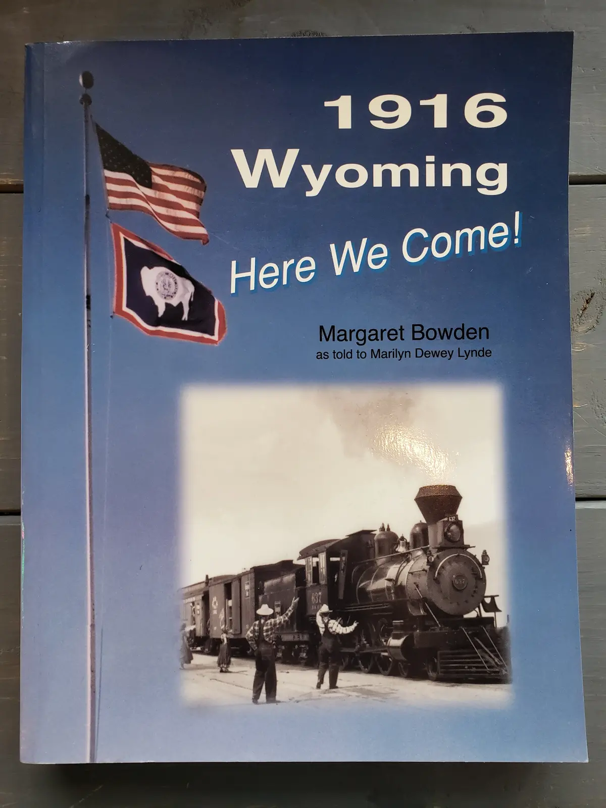 1916 Wyoming Here We Come By Margaret Bowden (2002) 1
